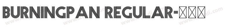 BURNINGPAN Regular字体转换 BURNINGPAN Regular字体转换